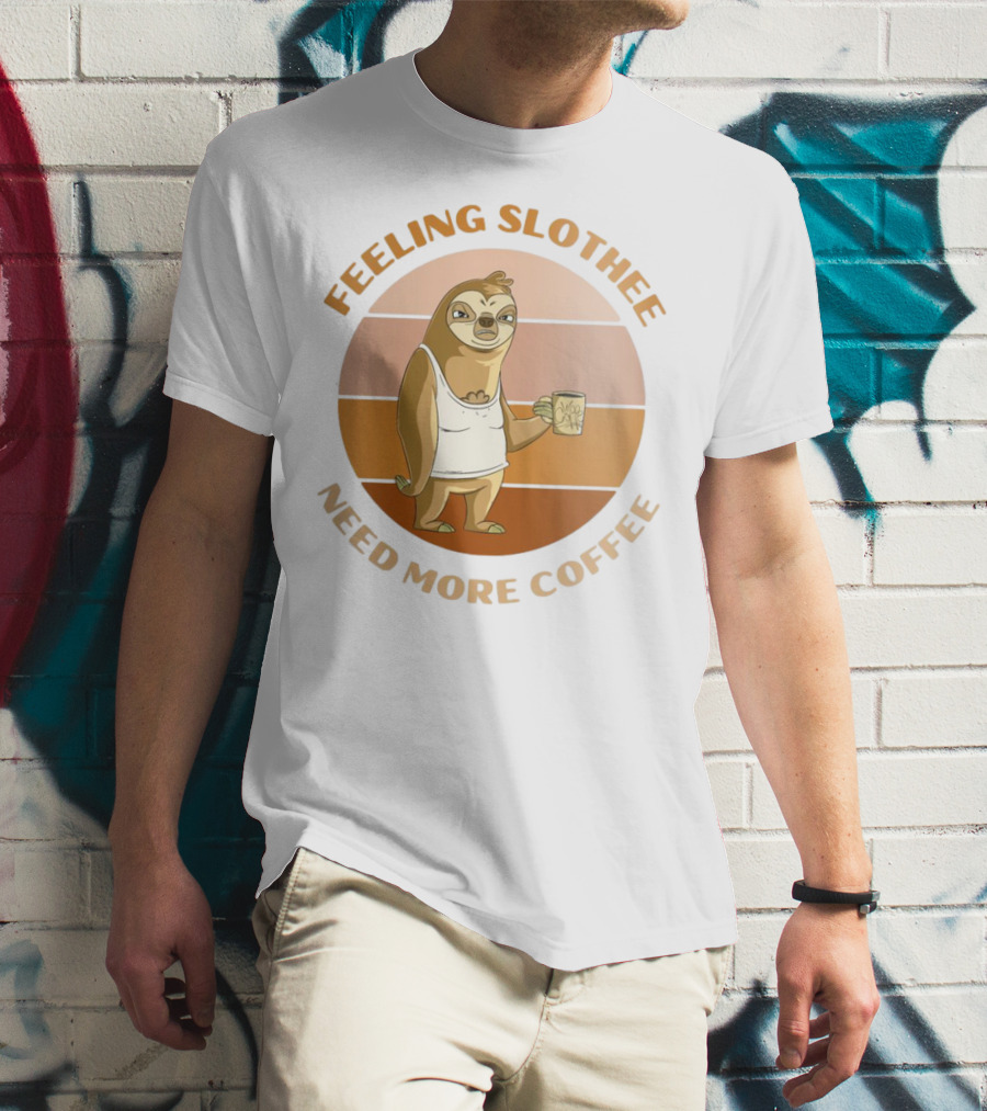 Feeling Slothee Need More Coffee Adorable Sloth Holding Coffee Cup T-Shirt