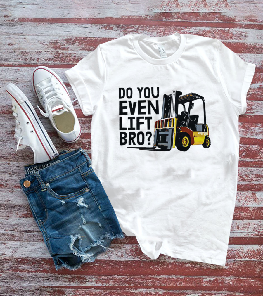 Forklift Do You Even Lift Bro Yellow Truck T-Shirt