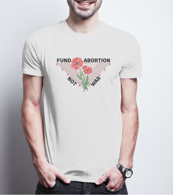 Hannaheinbinder Fund Abortion Not War Red Poppies Bandana Flower T-Shirt