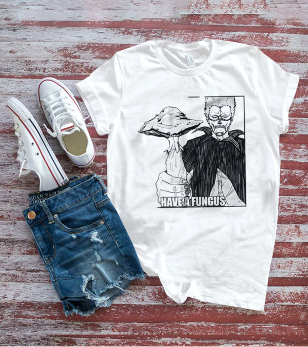 Have A Fungus En Cartoon T-Shirt