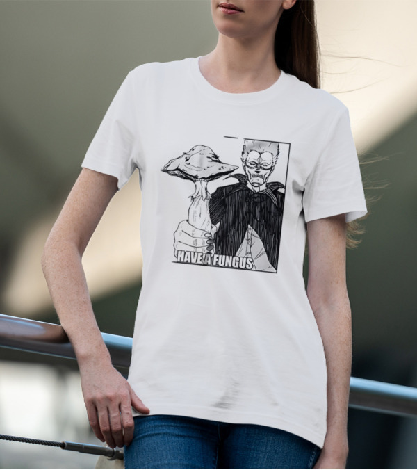Have A Fungus En Cartoon T-Shirt