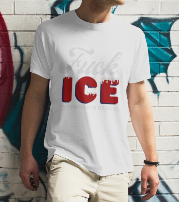Fuck ICE No Human Is Illegal T-Shirt