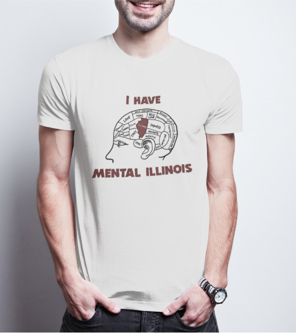 I Have Mental Illinois With Brain Outline And Illinois Map T-Shirt