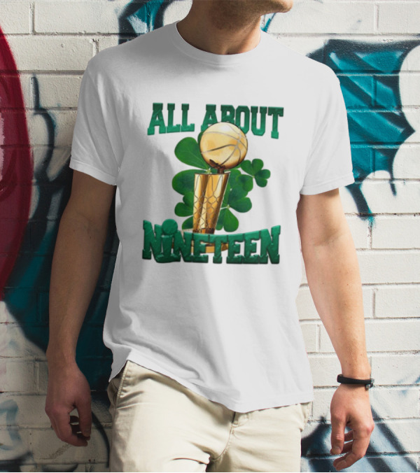 ALL ABOUT NINETEEN NBA TROPHY WITH SHAMROCK BACKGROUND T-Shirt