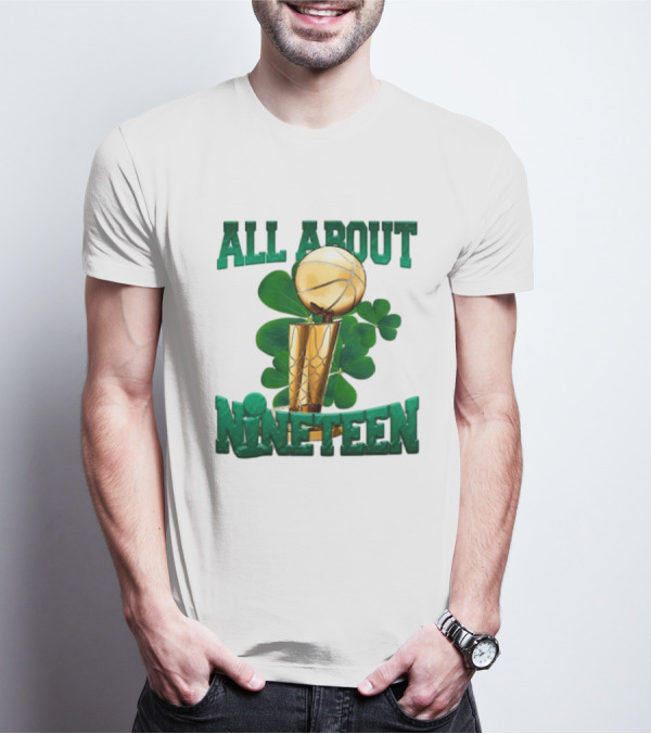 ALL ABOUT NINETEEN NBA TROPHY WITH SHAMROCK BACKGROUND T-Shirt