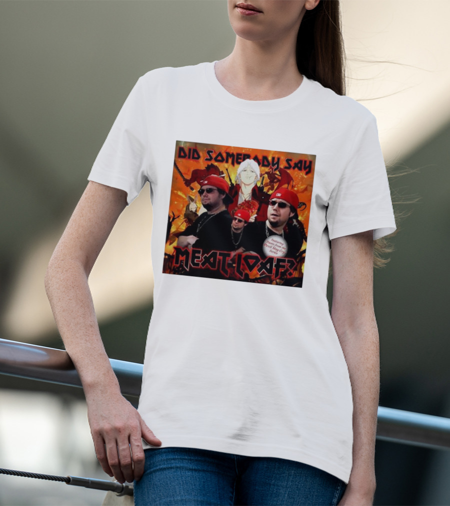 Did Somebody Say Meatloaf Devil May Cry Featured Music T-Shirt