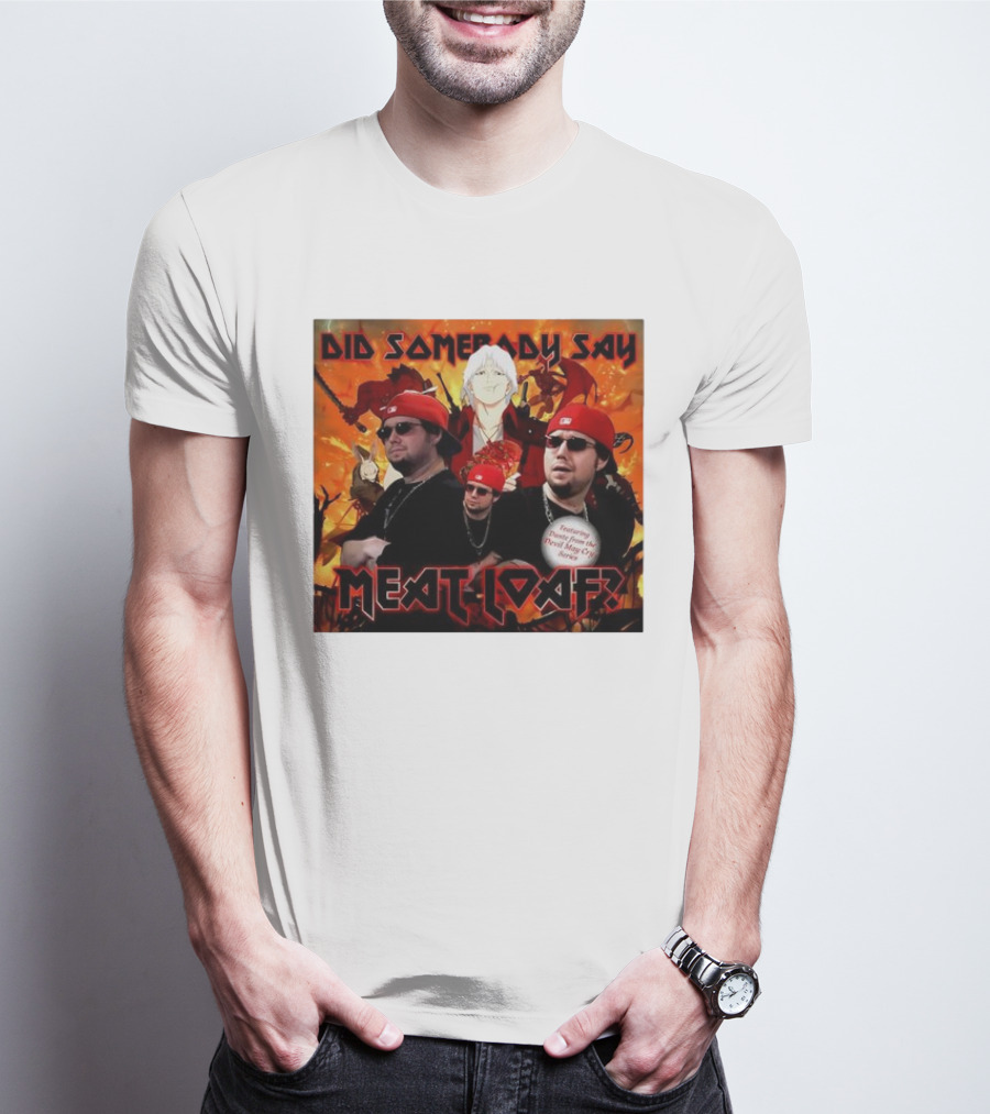 Did Somebody Say Meatloaf Devil May Cry Featured Music T-Shirt