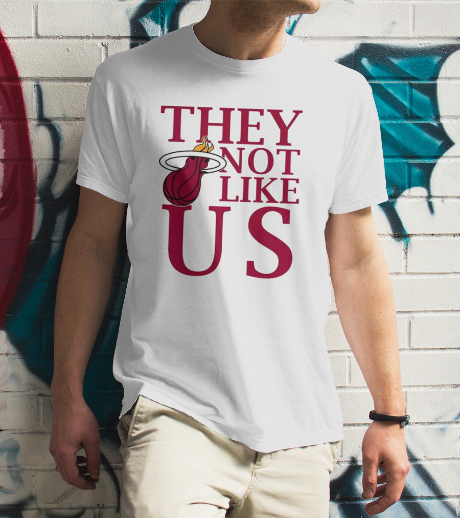 They Not Like Us Miami Heat Basketball Fan Merchandise T-Shirt