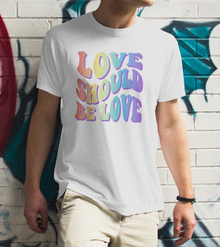 Love Should Be Love Colorful 70s Style Rainbow Text T-Shirt