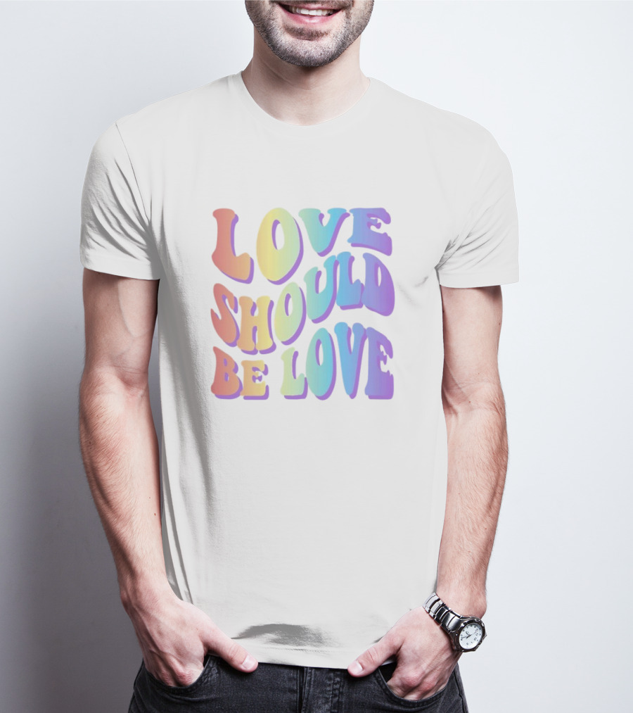 Love Should Be Love Colorful 70s Style Rainbow Text T-Shirt