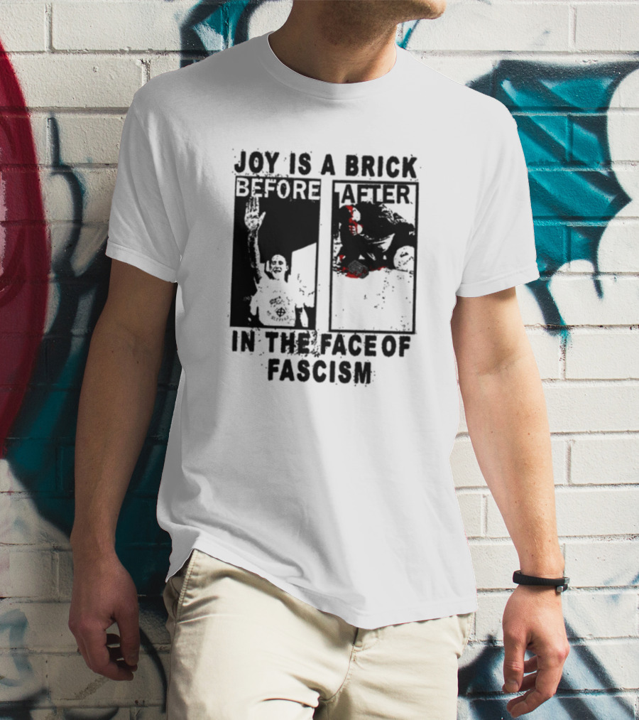 Maggotdeath666 Joy Is A Brick In The Face Of Fascism T-Shirt