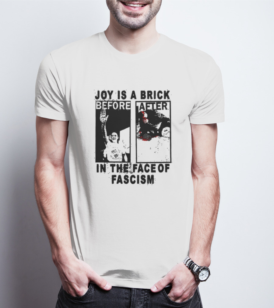 Maggotdeath666 Joy Is A Brick In The Face Of Fascism T-Shirt