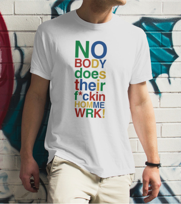 Rich Homie Quan Nobody Does Their F*ckin Homework Bold Colorful Text T-Shirt