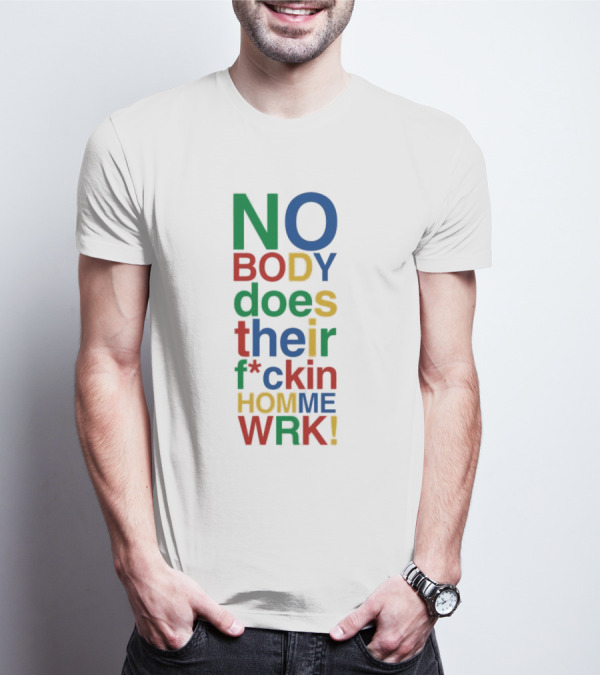 Rich Homie Quan Nobody Does Their F*ckin Homework Bold Colorful Text T-Shirt