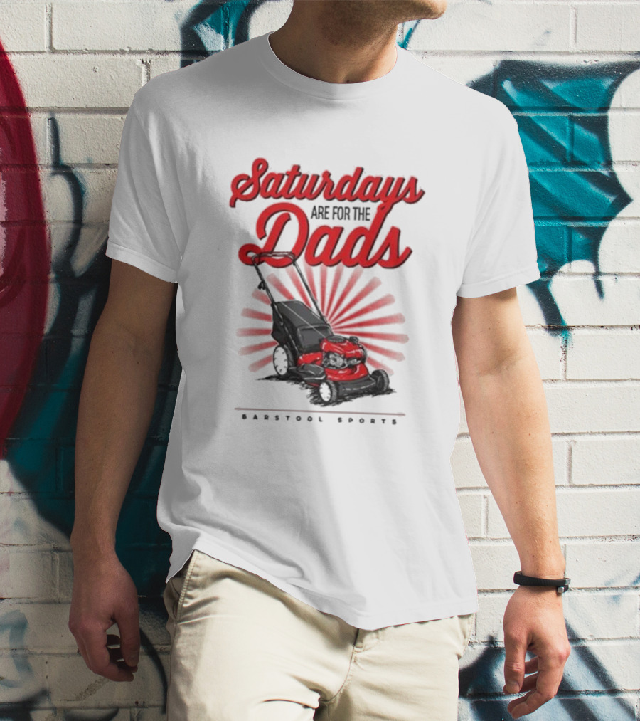 Saturdays Are For The Dads Push Mower Barstool Sports T-Shirt