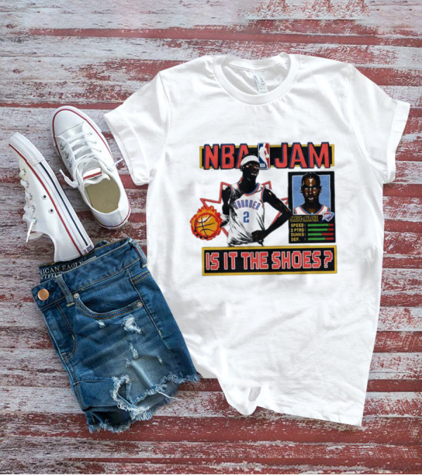 Shai Gilgeous-Alexander Oklahoma City Thunder NBA Jam Is It The Shoes Speed Points Dunks Defense T-Shirt