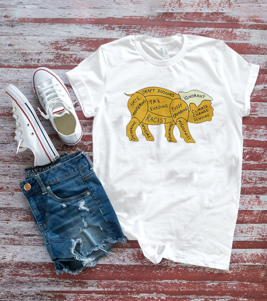 Racist Ignorant Tax Evading Insecure Pig Parody T-Shirt