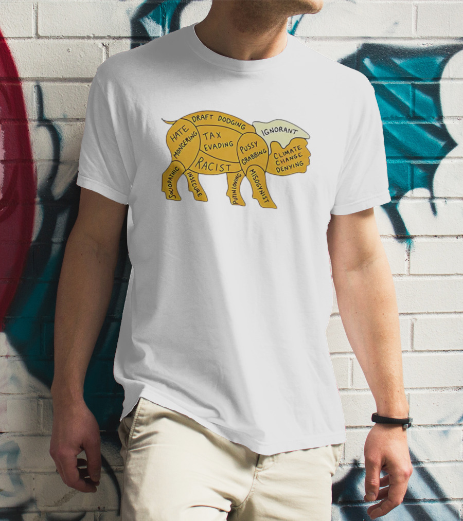 Racist Ignorant Tax Evading Insecure Pig Parody T-Shirt