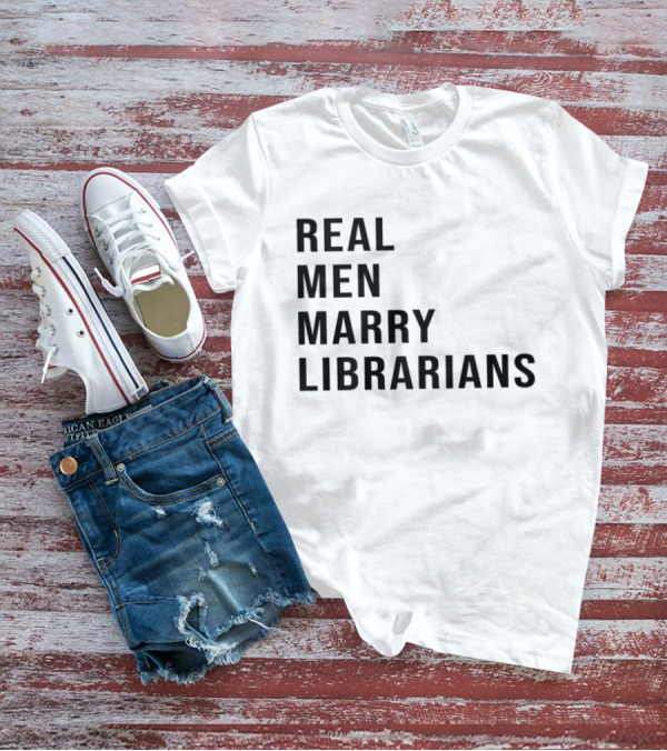 Real Men Marry Librarians T-Shirt