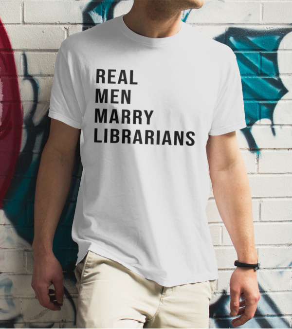 Real Men Marry Librarians T-Shirt