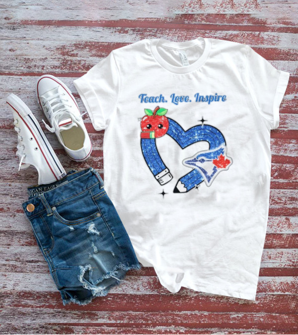 Toronto Blue Jays Teach Love Inspire Glitter Heart Apple T-Shirt