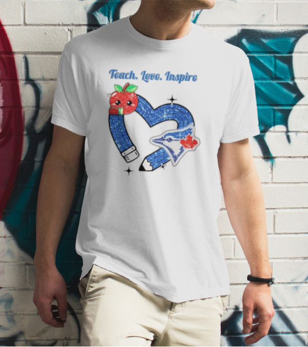 Toronto Blue Jays Teach Love Inspire Glitter Heart Apple T-Shirt