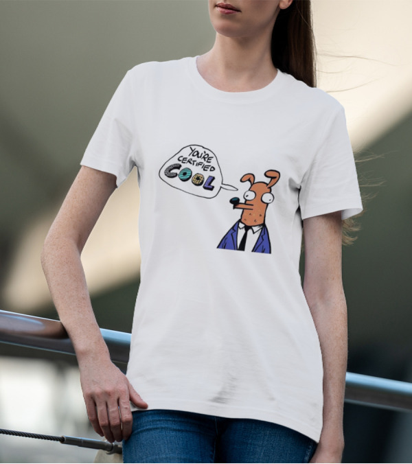 You're Certified Cool Stylized Cartoon Character With Sunglasses T-Shirt