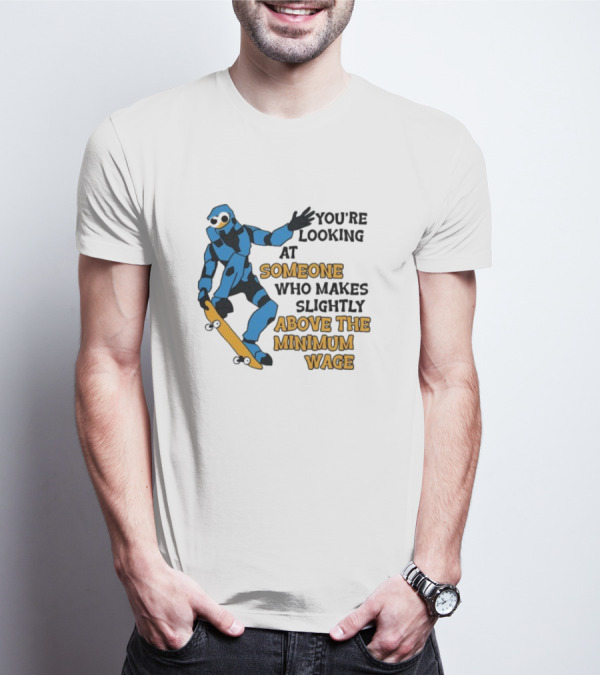 Skating Robot Humor Someone Above The Minimum Wage T-Shirt