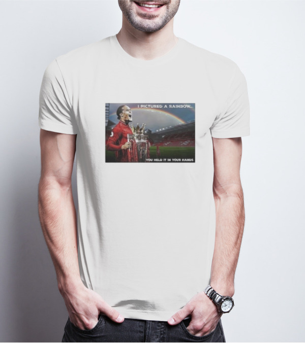 Virgil Van Dijk Liverpool Champions I Pictured A Rainbow You Held It In Your Hands T-Shirt
