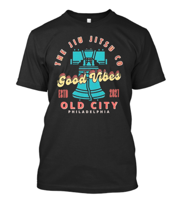 The Jiu Jitsu Co Good Vibes Estd 2021 Old City Philadelphia T-Shirt