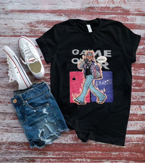 Game Over Say Drake 2025 Flame Background T-Shirt