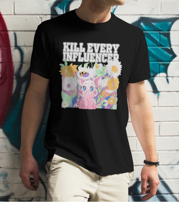 Kill Every Influencer Cute Pig Surrounded By Colorful Flowers T-Shirt