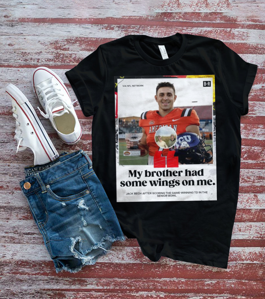 My Brother Had Some Wings On Me Jack Bech Game-Winning TD Senior Bowl TCU Football T-Shirt
