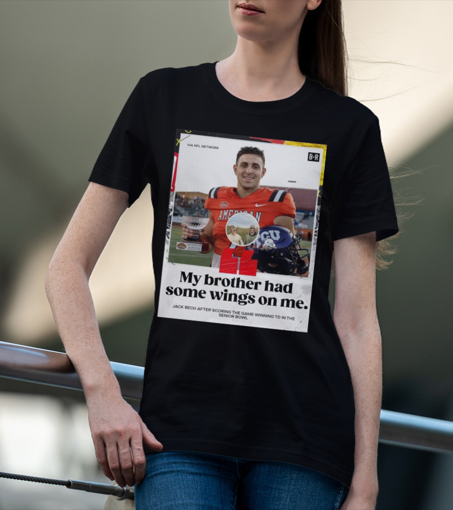 My Brother Had Some Wings On Me Jack Bech Game-Winning TD Senior Bowl TCU Football T-Shirt