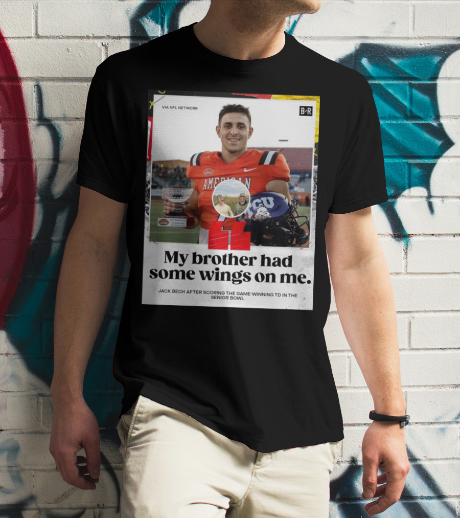 My Brother Had Some Wings On Me Jack Bech Game-Winning TD Senior Bowl TCU Football T-Shirt