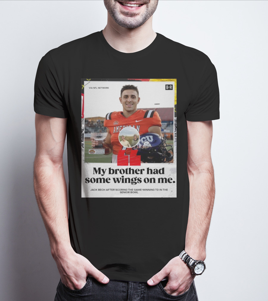My Brother Had Some Wings On Me Jack Bech Game-Winning TD Senior Bowl TCU Football T-Shirt