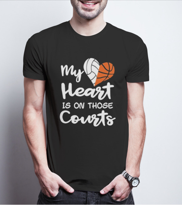 My Heart Is On Those Courts Volleyball Basketball T-Shirt