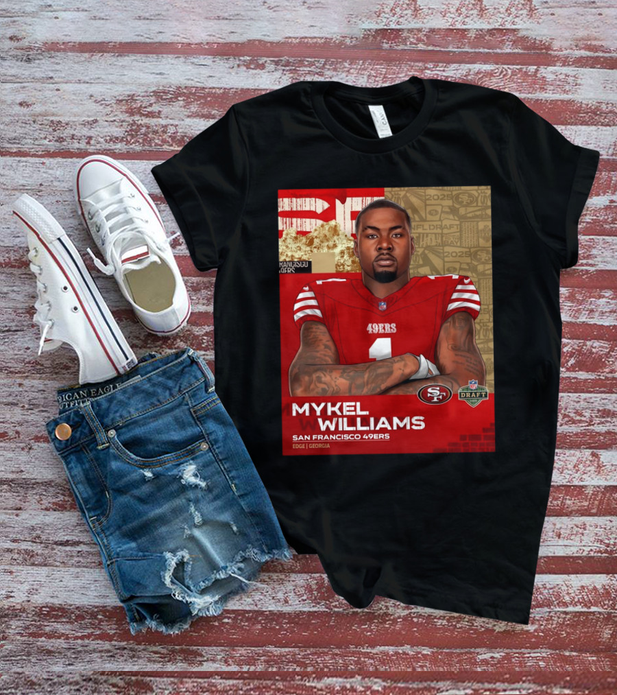 MYKEL WILLIAMS SAN FRANCISCO 49ERS EDGE GEORGIA NFL DRAFT 2025 T-Shirt