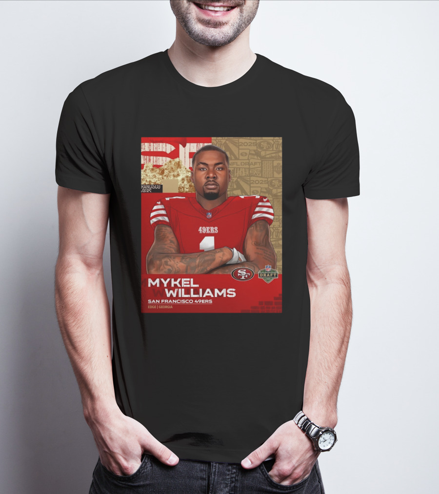 MYKEL WILLIAMS SAN FRANCISCO 49ERS EDGE GEORGIA NFL DRAFT 2025 T-Shirt