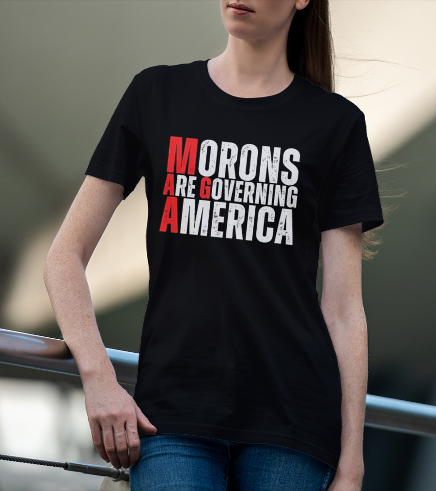 Morons Are Governing America M A G A Bold Statement T-Shirt