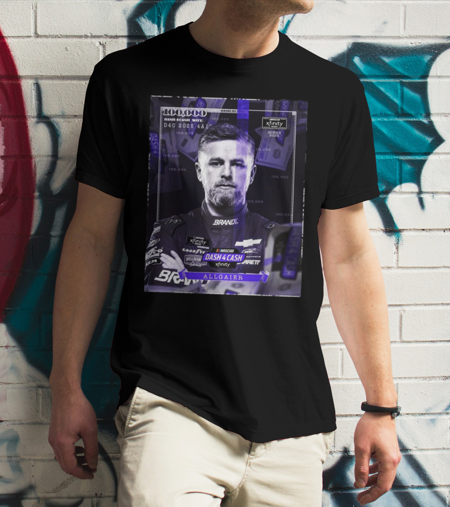 Nascar Xfinity Series 2025 Dash 4 Cash Note Justin Allgaier 100 000 T-Shirt