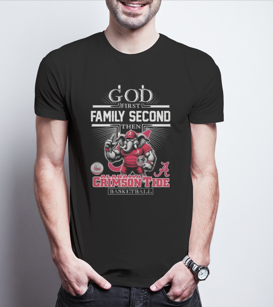 God First Family Second Then Alabama Crimson Tide Basketball T-Shirt