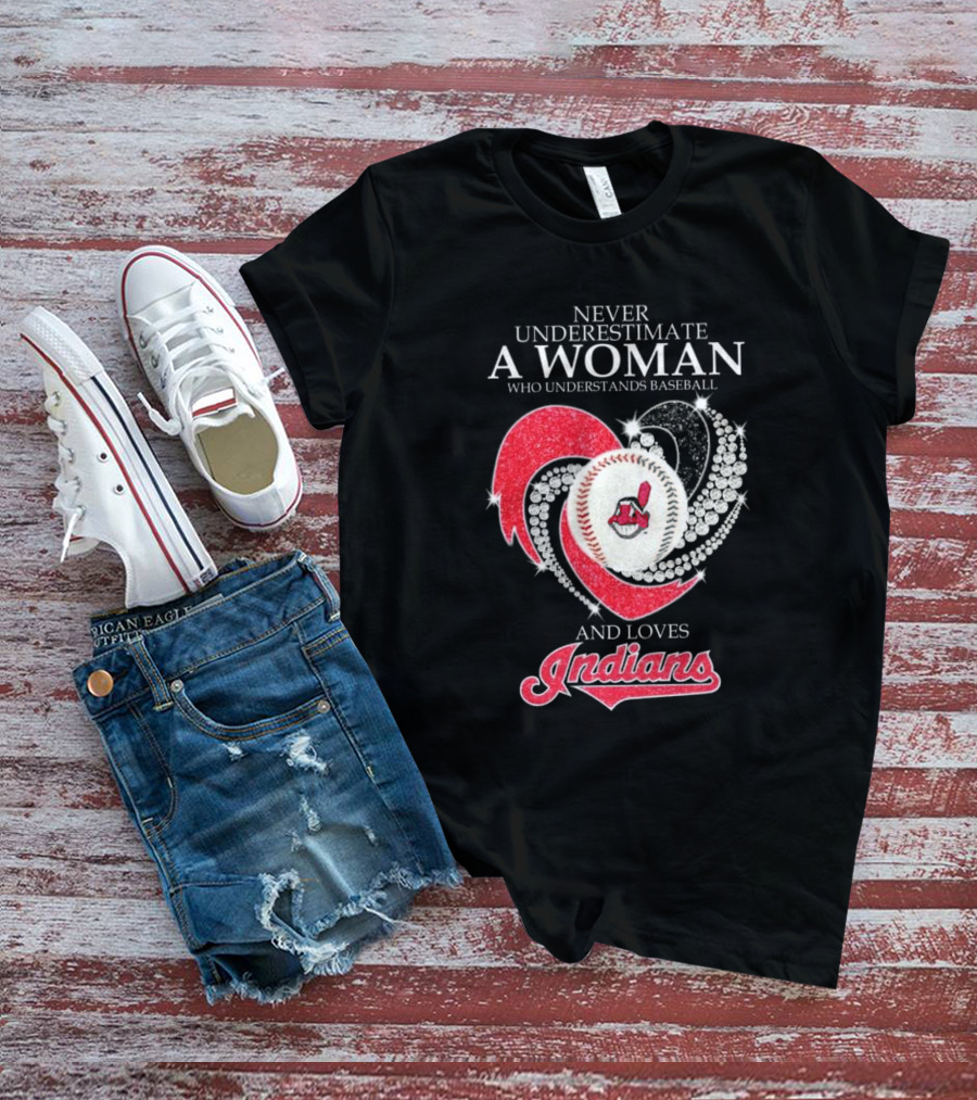 Never Underestimate A Woman Who Understands Baseball And Loves Indians Heart 2025 T-Shirt