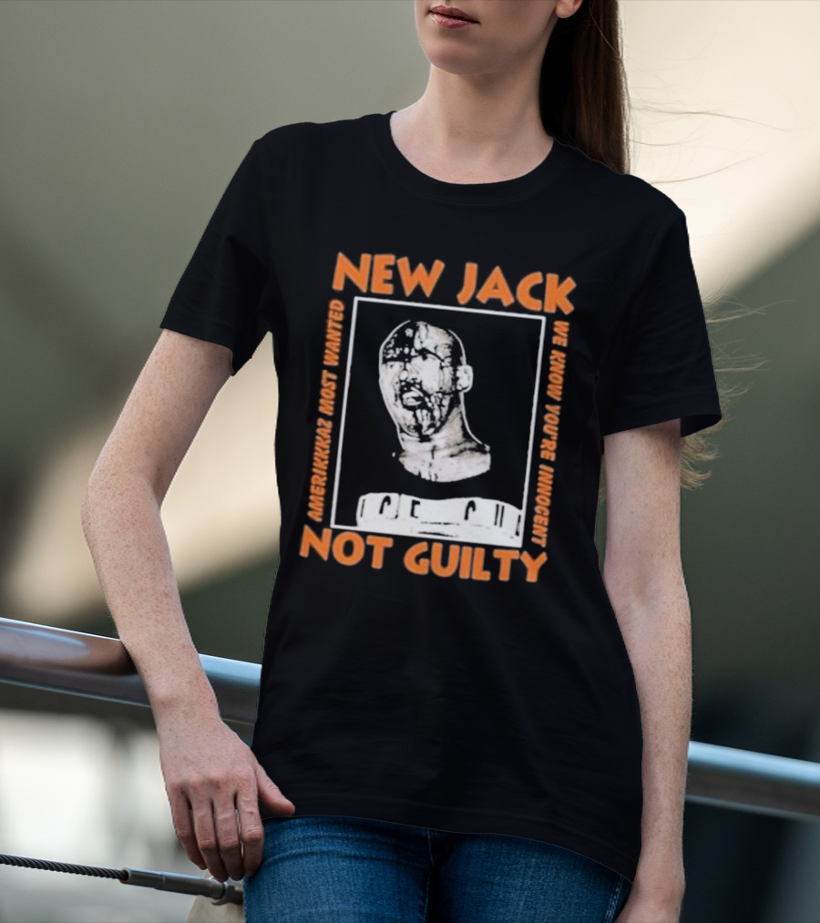NEW JACK NOT GUILTY AMERICAN'S MOST WANTED WE KNOW YOU'RE INNOCENT T-Shirt