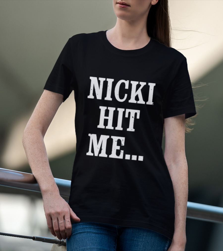 Nicki Hit Me Bold Statement Text Fashion Apparel T-Shirt