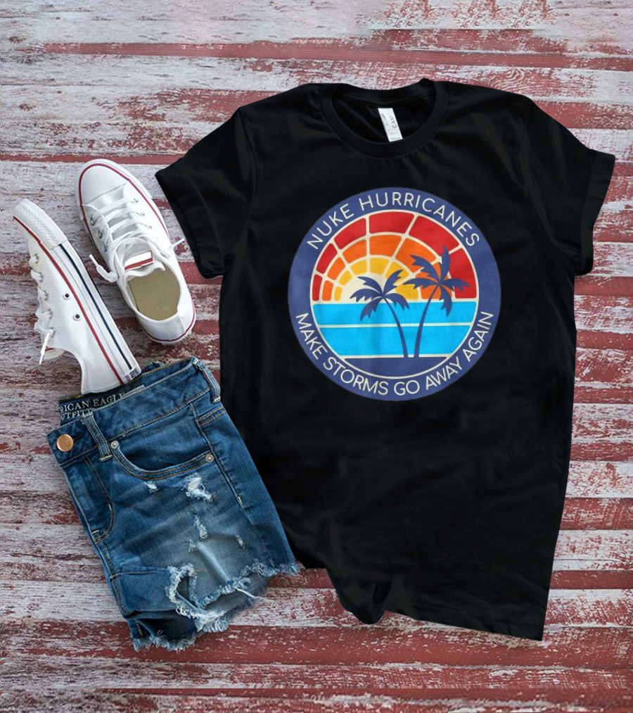 Nuke Hurricanes Make Storms Go Away Again Retro Sunset Palms T-Shirt