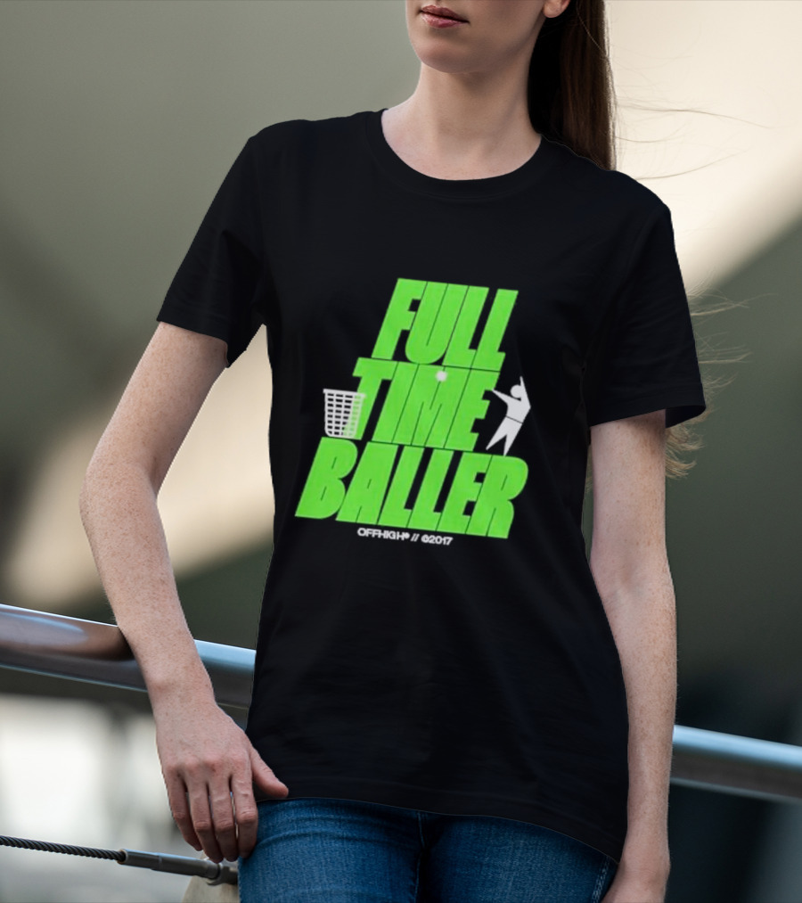 Full Time Baller Offhigh Basketball Silhouette T-Shirt