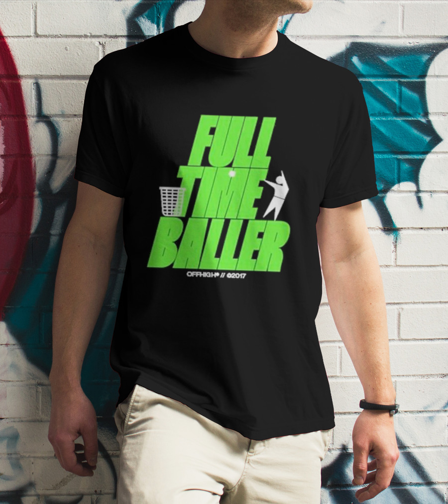Full Time Baller Offhigh Basketball Silhouette T-Shirt