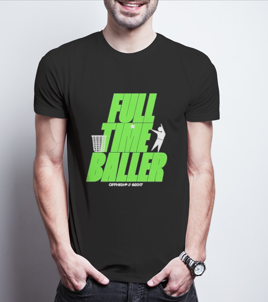 Full Time Baller Offhigh Basketball Silhouette T-Shirt