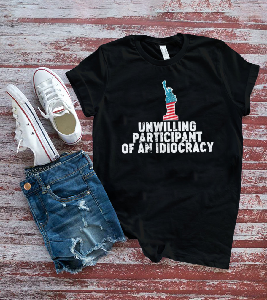Unwilling Participant Of An Idiocracy Statue Liberty American Flag Design T-Shirt